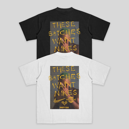 'Bitches Want Nikes' Tee