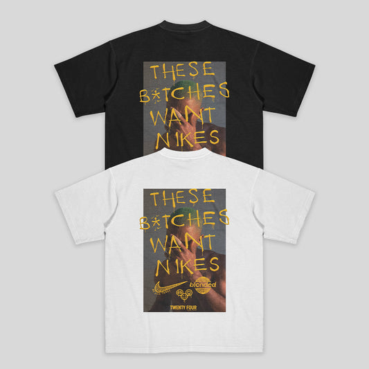 'Bitches Want Nikes' Tee